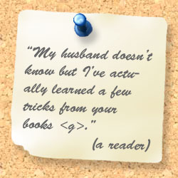 Comment on sticky note from a reader: My husband doesn't know but I've actually learned a few tricks from your books.